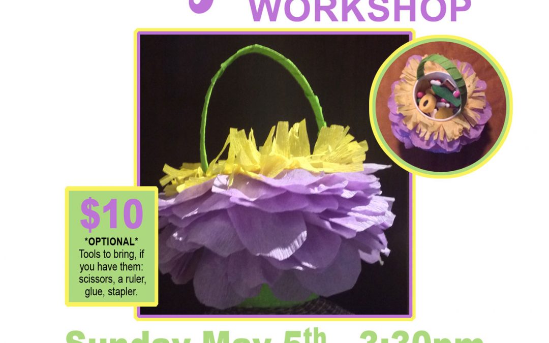 May 5th – May Baskets Workshop